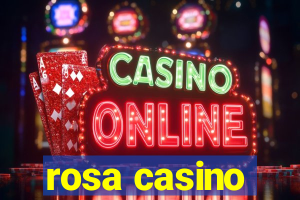 rosa casino