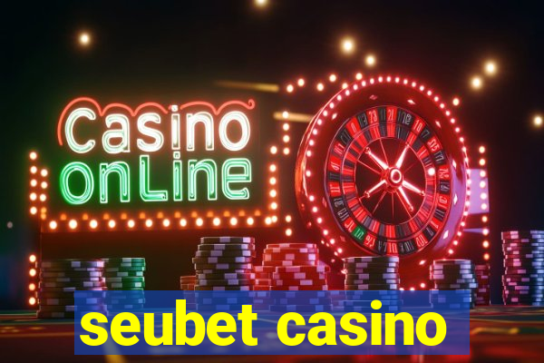 seubet casino