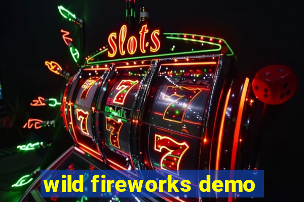 wild fireworks demo