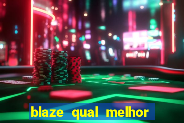 blaze qual melhor jogo para ganhar dinheiro