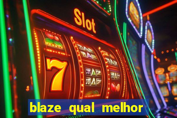 blaze qual melhor jogo para ganhar dinheiro