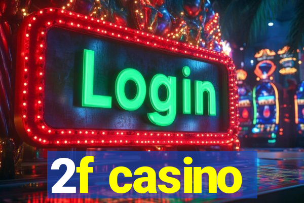 2f casino