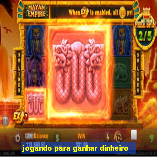 jogando para ganhar dinheiro