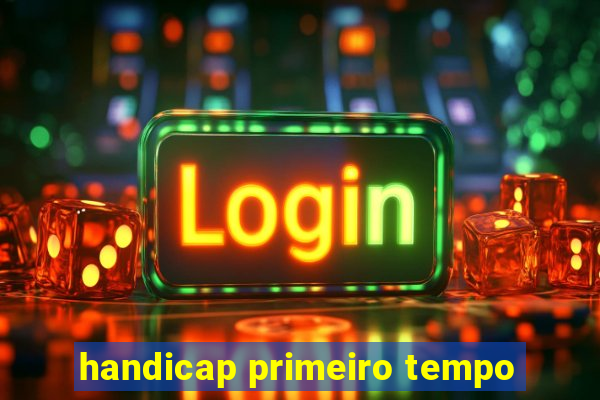 handicap primeiro tempo