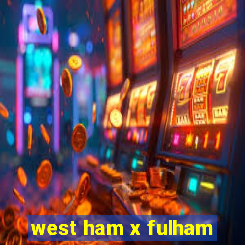 west ham x fulham