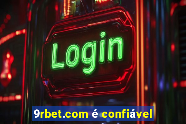 9rbet.com é confiável