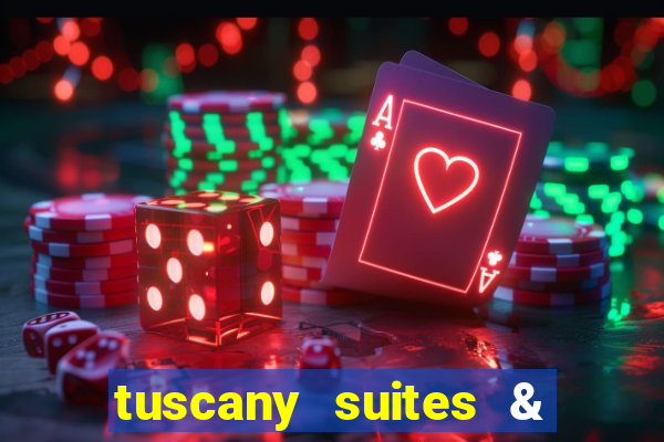 tuscany suites & casino las-vegas