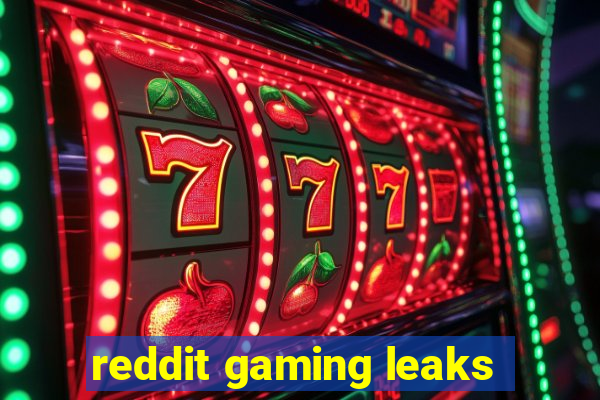 reddit gaming leaks