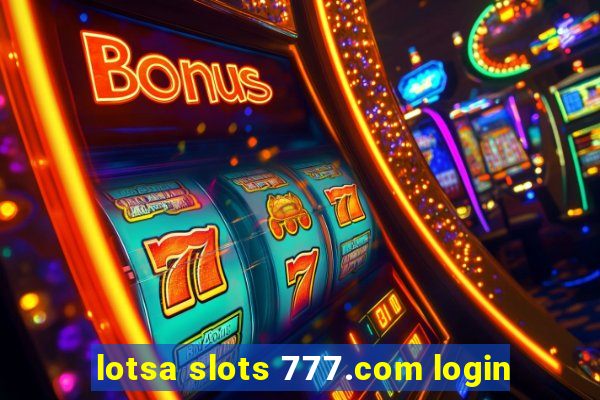 lotsa slots 777.com login