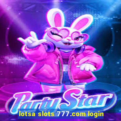 lotsa slots 777.com login