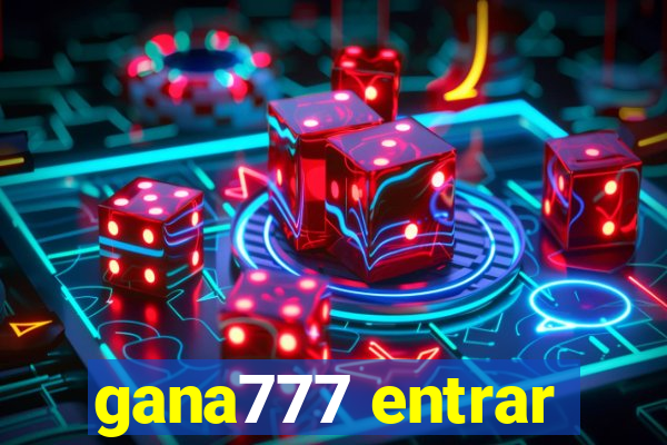 gana777 entrar