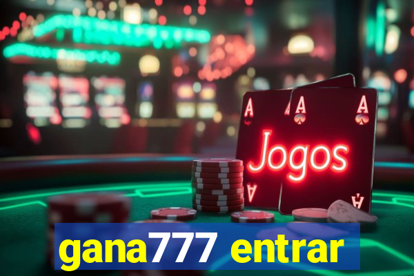 gana777 entrar