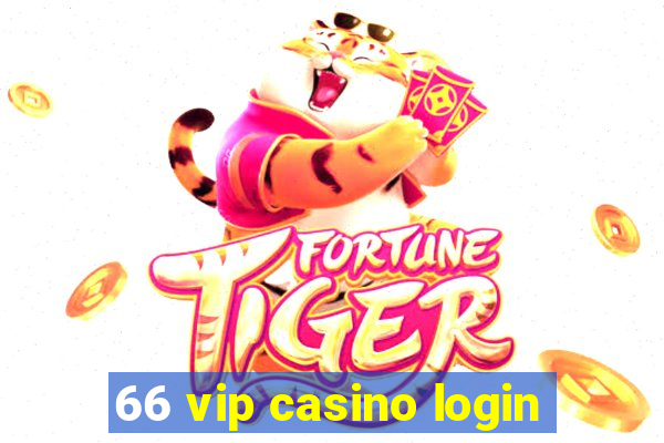 66 vip casino login