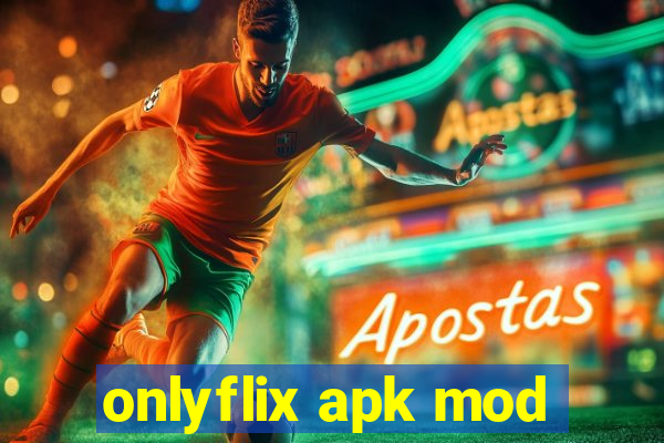 onlyflix apk mod