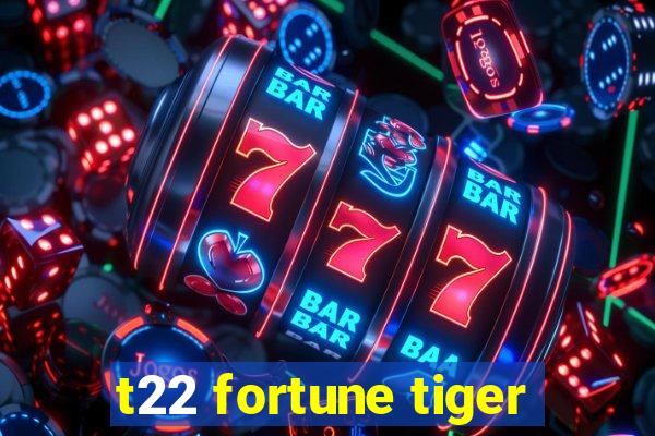 t22 fortune tiger