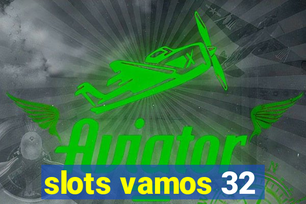 slots vamos 32