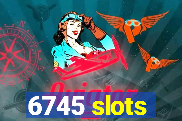 6745 slots