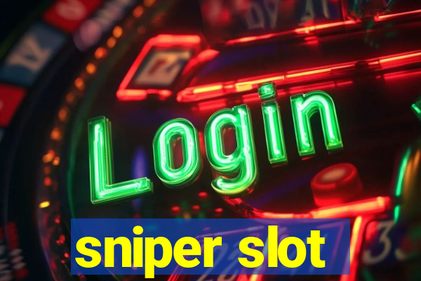 sniper slot