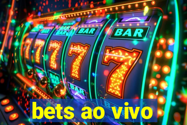 bets ao vivo