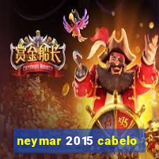 neymar 2015 cabelo