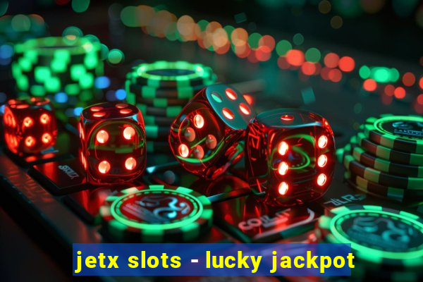 jetx slots - lucky jackpot