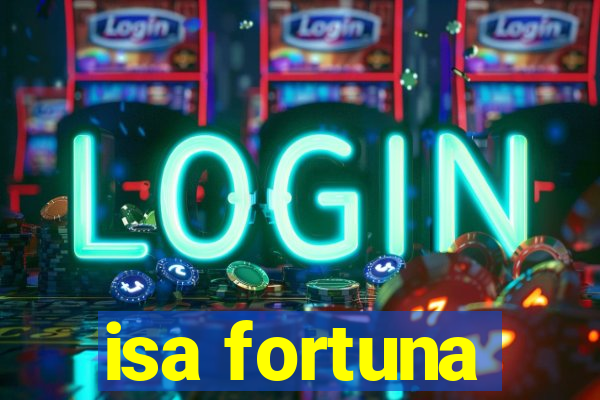 isa fortuna