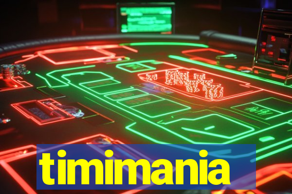 timimania