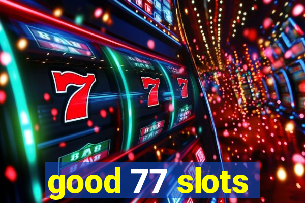 good 77 slots