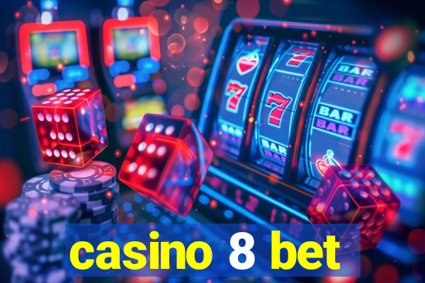 casino 8 bet