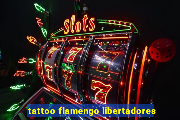 tattoo flamengo libertadores