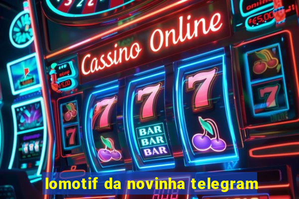 lomotif da novinha telegram