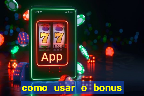 como usar o bonus de cassino da 1win