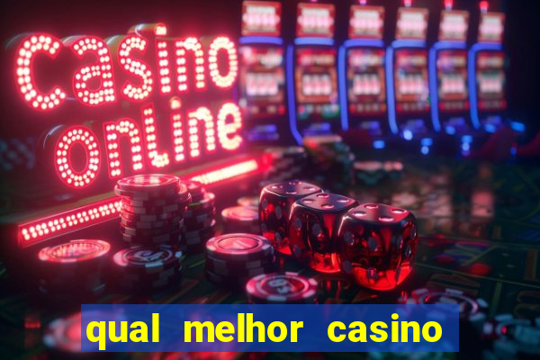 qual melhor casino para ganhar dinheiro