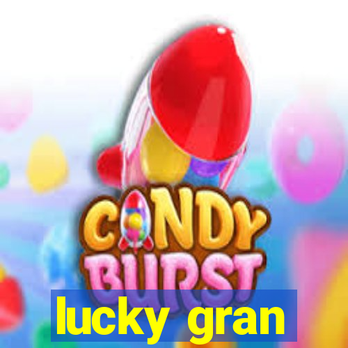 lucky gran