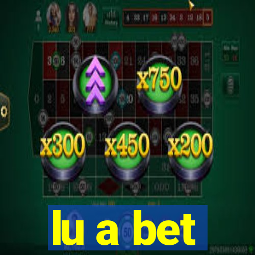 lu a bet