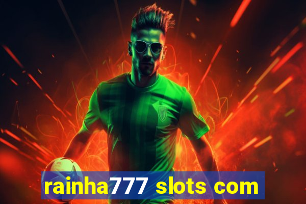 rainha777 slots com