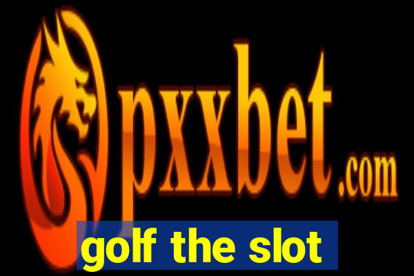 golf the slot