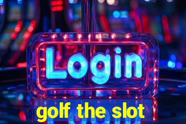 golf the slot