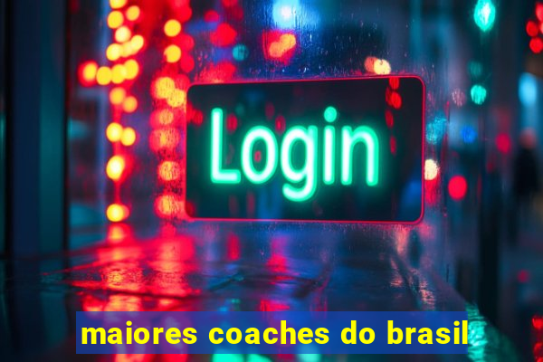 maiores coaches do brasil