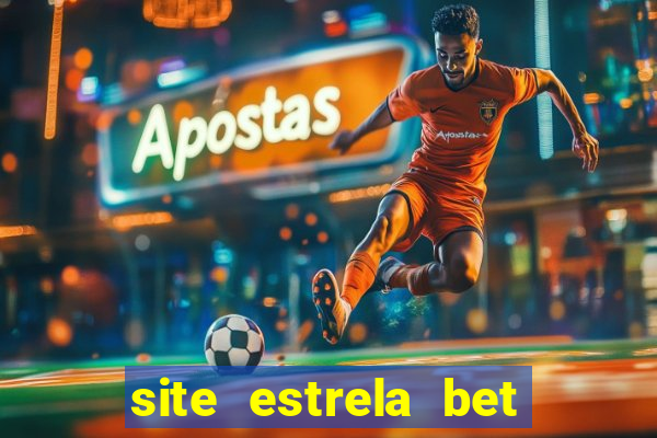 site estrela bet é confiavel