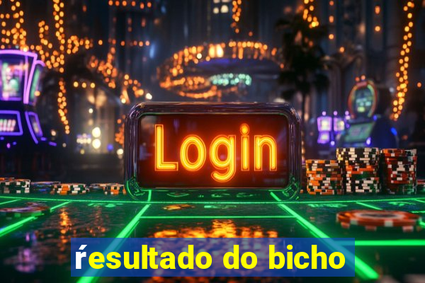 ŕesultado do bicho