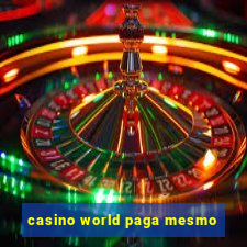 casino world paga mesmo