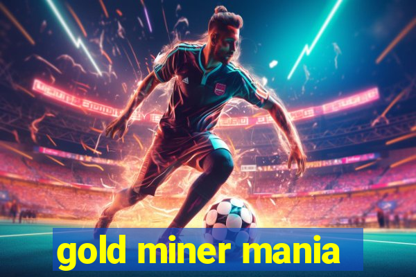 gold miner mania