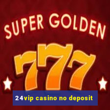 24vip casino no deposit