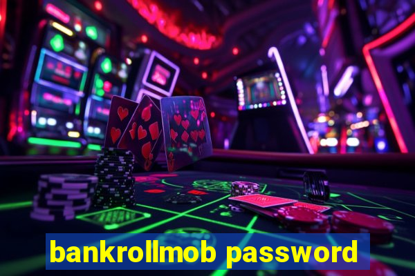 bankrollmob password