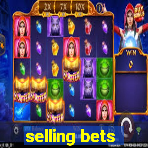 selling bets