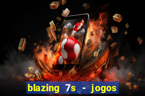 blazing 7s - jogos de casino