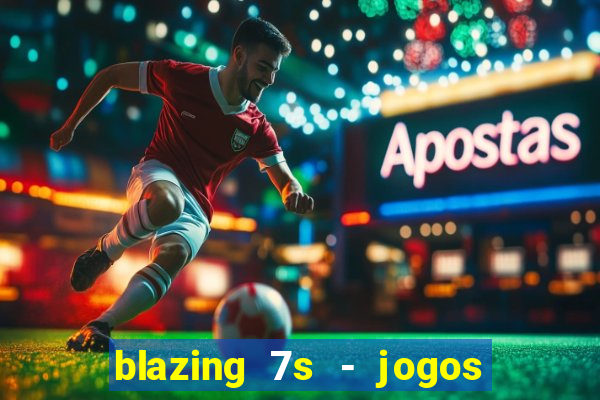 blazing 7s - jogos de casino