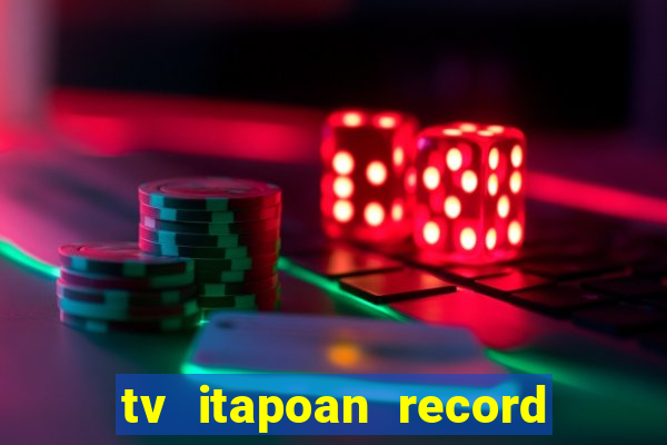 tv itapoan record bahia ao vivo