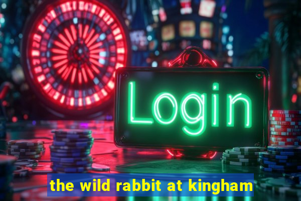 the wild rabbit at kingham